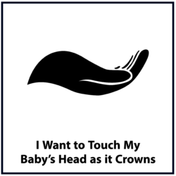I Want to Touch My Baby's Head as it Crowns