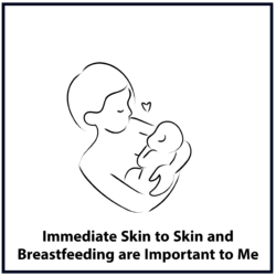 Immediate skin to skin and breastfeeding are important to me