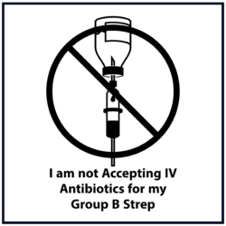 I am not accepting IV antibiotics for my Group B Strep (black)